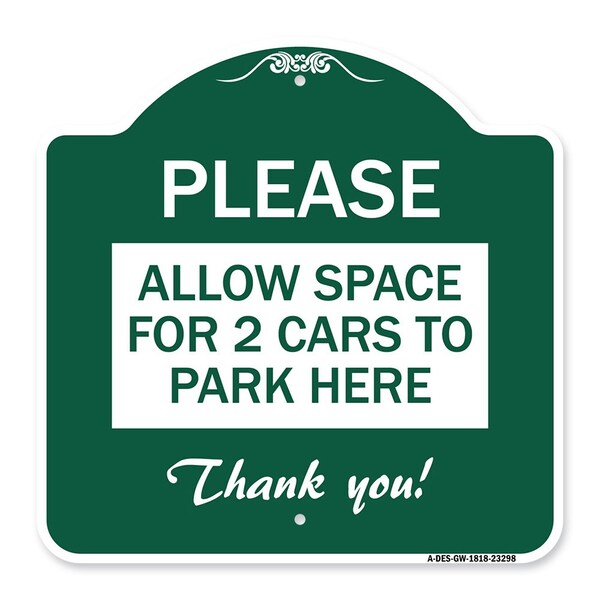 Please-Allow Space for 2 Cars to Park Here Thank You!, Green & White Alum, 18" x 18", GW-1818-23298